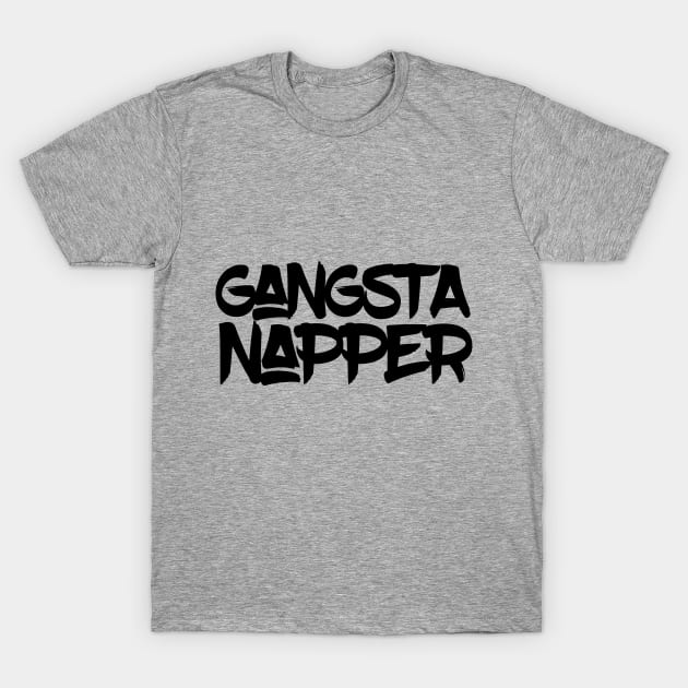 Gangsta Napper (Black text) T-Shirt by madeinchorley